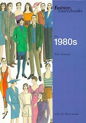 Fashion Sourcebooks: The 1980s by John Peacock