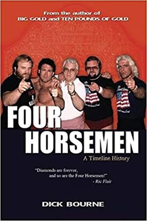 Four Horsemen: A Timeline History by Dick Bourne