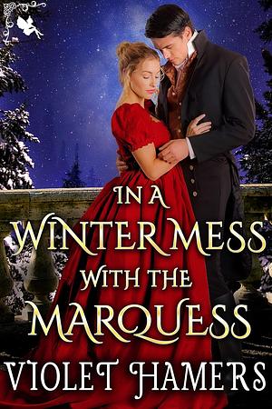 In a Winter Mess with the Marquess by Violet Hamers