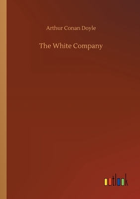 The White Company by Arthur Conan Doyle