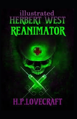 Herbert West: Reanimator illustrated by H.P. Lovecraft