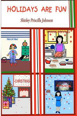 Holidays Are Fun! by Shirley Priscilla Johnson