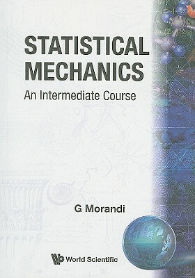 Statistical Mechanics: An Intermediate Course by Giuseppe Morandi