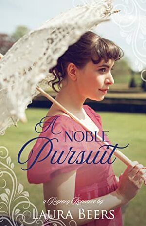 A Noble Pursuit: A Regency Romance by Laura Beers