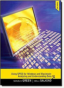 Using SPSS for Windows and Macintosh: Analyzing and Understanding Data by Samuel B. Green, Neil J. Salkind
