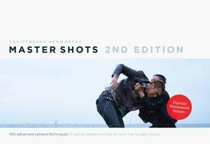 Master Shots Vol 1, 2nd edition: 100 Advanced Camera Techniques to Get an Expensive Look on Your Low-Budget Movie by Christopher Kenworthy