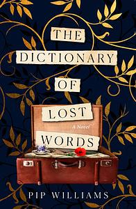 The Dictionary of Lost Words by Pip Williams