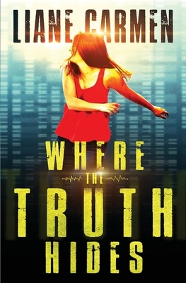 Where the Truth Hides by Liane Carmen
