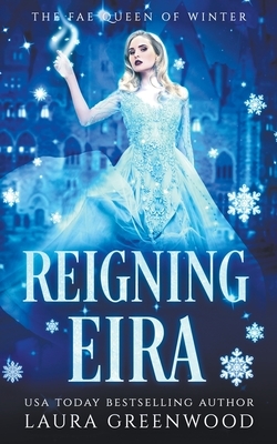 Reigning Eira by Laura Greenwood