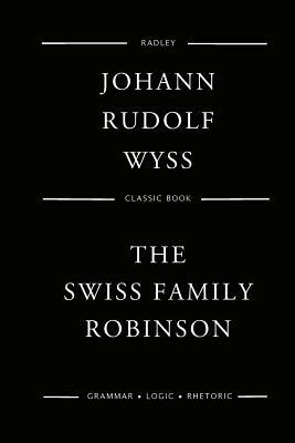 The Swiss Family Robinson by Johann Rudolf Wyss