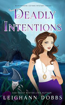 Deadly Intentions by Leighann Dobbs