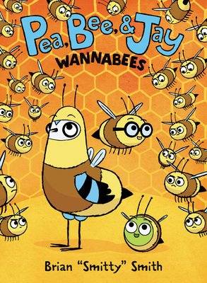 Pea, Bee, & Jay #2: Wannabees by Brian Smitty Smith