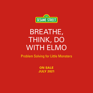 Sesame Street: Breathe, Think, Do with Elmo: Problem Solving for Little Monsters by Robin Newman