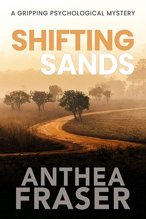 SHIFTING SANDS a gripping romantic suspense psychological thriller by Anthea Fraser, Anthea Fraser