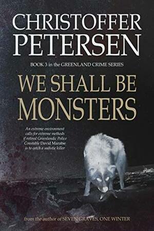 We Shall Be Monsters by Christoffer Petersen