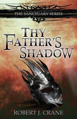 Thy Father's Shadow by Robert J. Crane