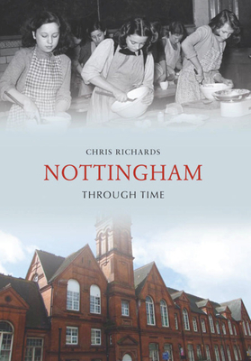 Nottingham Through Time by Chris Richards