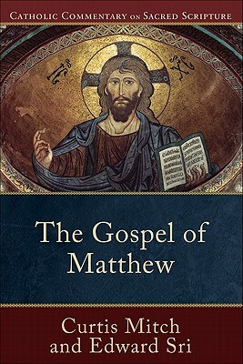 The Gospel of Matthew by Curtis Mitch, Edward Sri