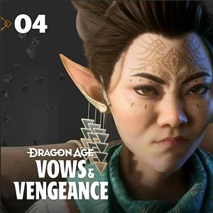 Dragon Age: Vows & Vengeance: Episode 4: Beyond the Veil by Will Melton, Jeremy Novick