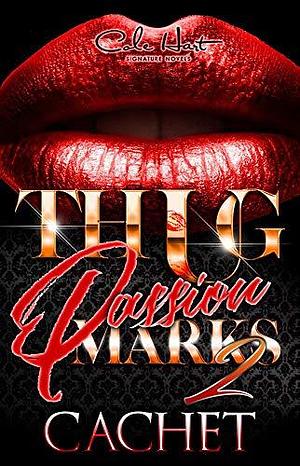 Thug Passion Marks 2: A Hood Love Story by Cachet, Cachet