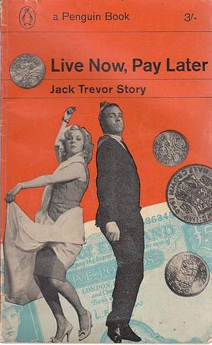 Live Now, Pay Later by Jack Trevor Story