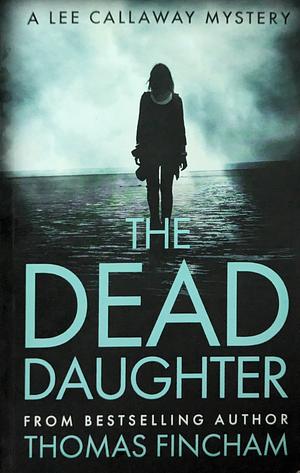 The Dead Daughter: A Private Investigator Mystery Series of Crime and Suspense by Thomas Fincham