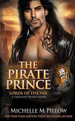 The Pirate Prince: A Qurilixen World Novel by Michelle M. Pillow