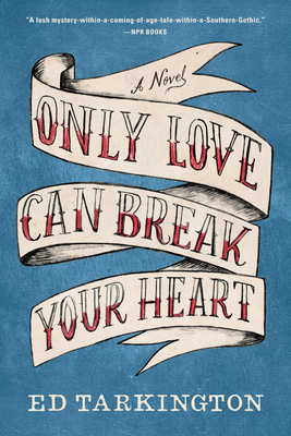 Only Love Can Break Your Heart by Ed Tarkington