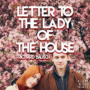 Letter to the Lady of the House by Richard Bausch