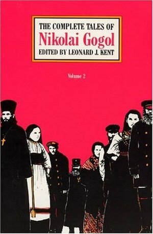 The Complete Tales of Nikolai Gogol, Volume 2 by Constance Garnett, Leonard J. Kent, Nikolai Gogol