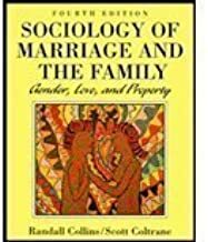 Sociology Of Marriage And The Family: Gender, Love, And Property by Scott Coltrane, Randall Collins