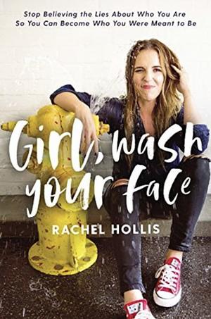 Girl, Wash Your Face by Rachel Hollis