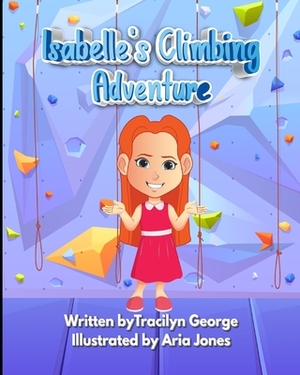 Isabelle's Climbing Adventure by Tracilyn George