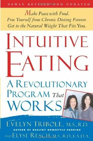 Intuitive Eating, 2nd Edition: A Revolutionary Program That Works by Evelyn Tribole, Elyse Resch