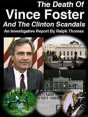 Confidential Investigative Report The Death Of Vince Walker Foster And The Clinton Scandals: An Investigation And Revision Of History by Ralph Thomas