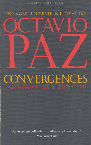 Convergences: Essays on Art and Literature by Helen R. (Translator) Lane, Octavio Paz, Helen R. Lane