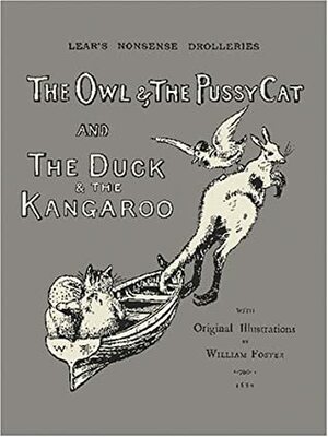 LearsNonsense Drolleries: The Owl and the Pussy-Cat, the Duck and the Kangaroo by Edward Lear, William Foster
