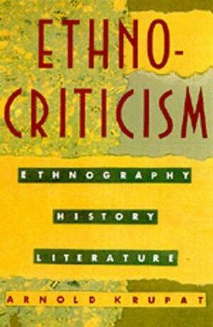Ethnocriticism: Ethnography, History, Literature by Arnold Krupat