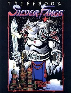 Tribebook: Silver Fangs by Adam Tinworth, Steve Ellis, Steve Prescott, Jeff Rebner, Bill Bridges, John Bridges, Jeff Holt, Alex Sheikman