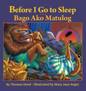 Before I Go to Sleep / Bago Ako Matulog: Babl Children's Books in Tagalog and English by Thomas Hood