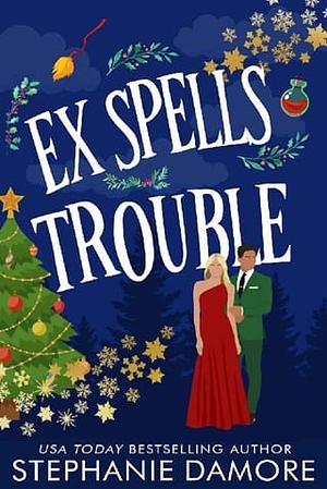 Ex Spells Trouble by Stephanie Damore