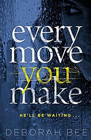Every Move You Make by Deborah Bee