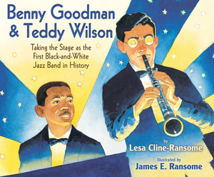 Benny Goodman and Teddy Wilson (Audio) by Lesa Cline-Ransome