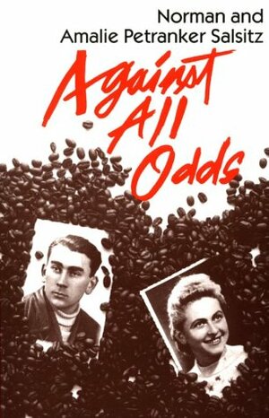 Against All Odds: A Tale of Two Survivors by Norman Salsitz, Amalie Petranker Salsitz