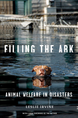 Filling the Ark: Animal Welfare in Disasters by Leslie Irvine