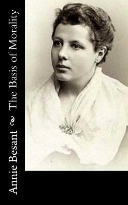 The Basis of Morality by Annie Besant