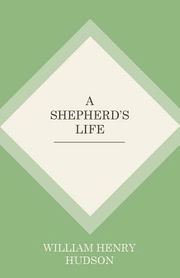 A Shepherd's Life by W.H. Hudson