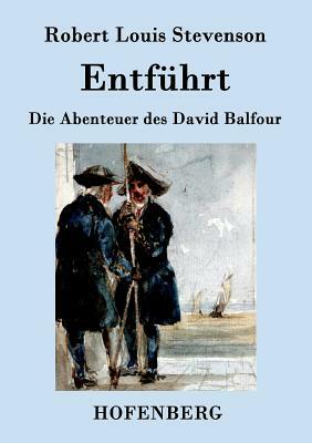 Entführt: Die Abenteuer des David Balfour by Robert Louis Stevenson