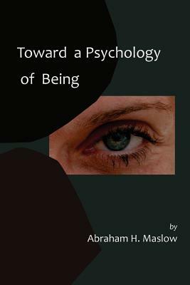 Toward a Psychology of Being-Reprint of 1962 Edition First Edition by Abraham H. Maslow