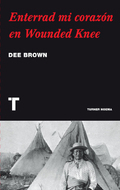 Enterrad mi corazón en Wounded Knee by Dee Brown